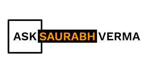 Ask Saurabh Verma