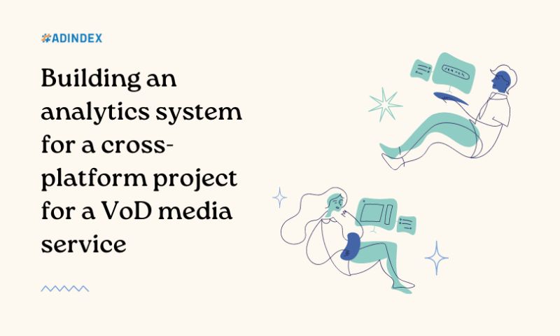 Building an analytics system for a cross-platform project for a VoD media service