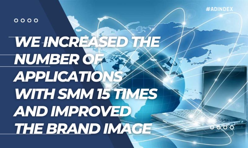 We increased the number of applications with SMM 15 times and improved the brand image