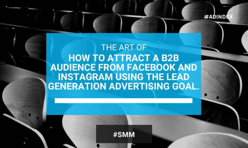 How to attract a b2b audience from Facebook and Instagram using the Lead Generation advertising goal.