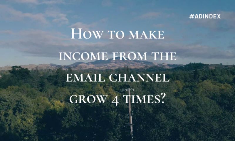 How to make income from the email channel grow 4 times?