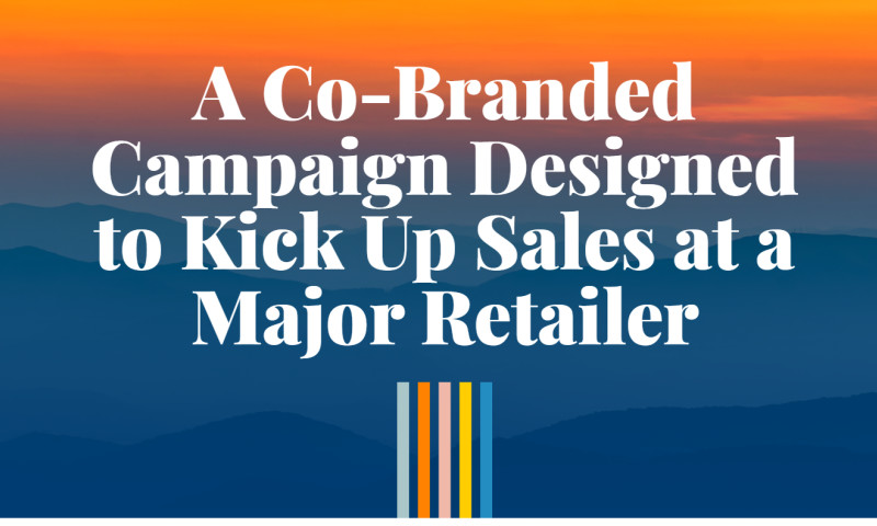 A Co-Branded Campaign Designed to Kick Up Sales at a Major Retailer