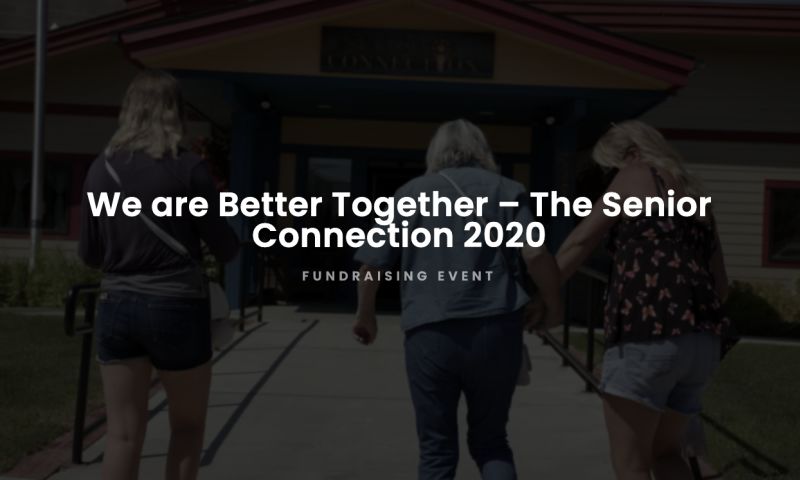 We are Better Together – The Senior Connection 2020