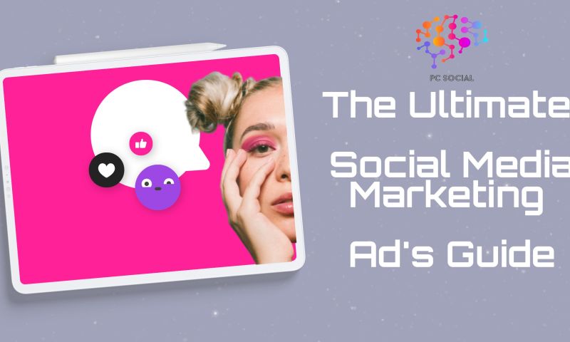 The Ultimate Social Media Marketing Ad's Guide