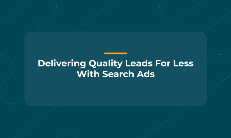 Bringing In Quality Leads At A Low Cost-Per-Acquisition